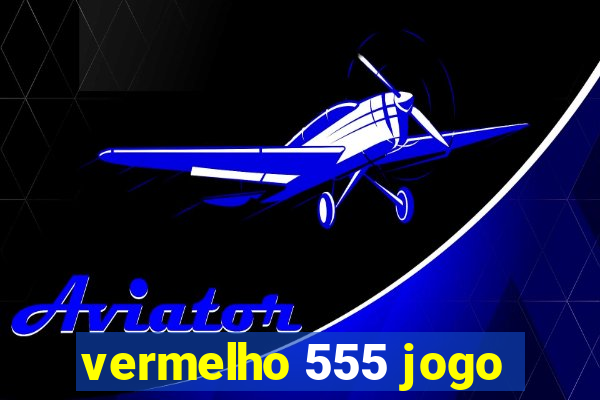 vermelho 555 jogo